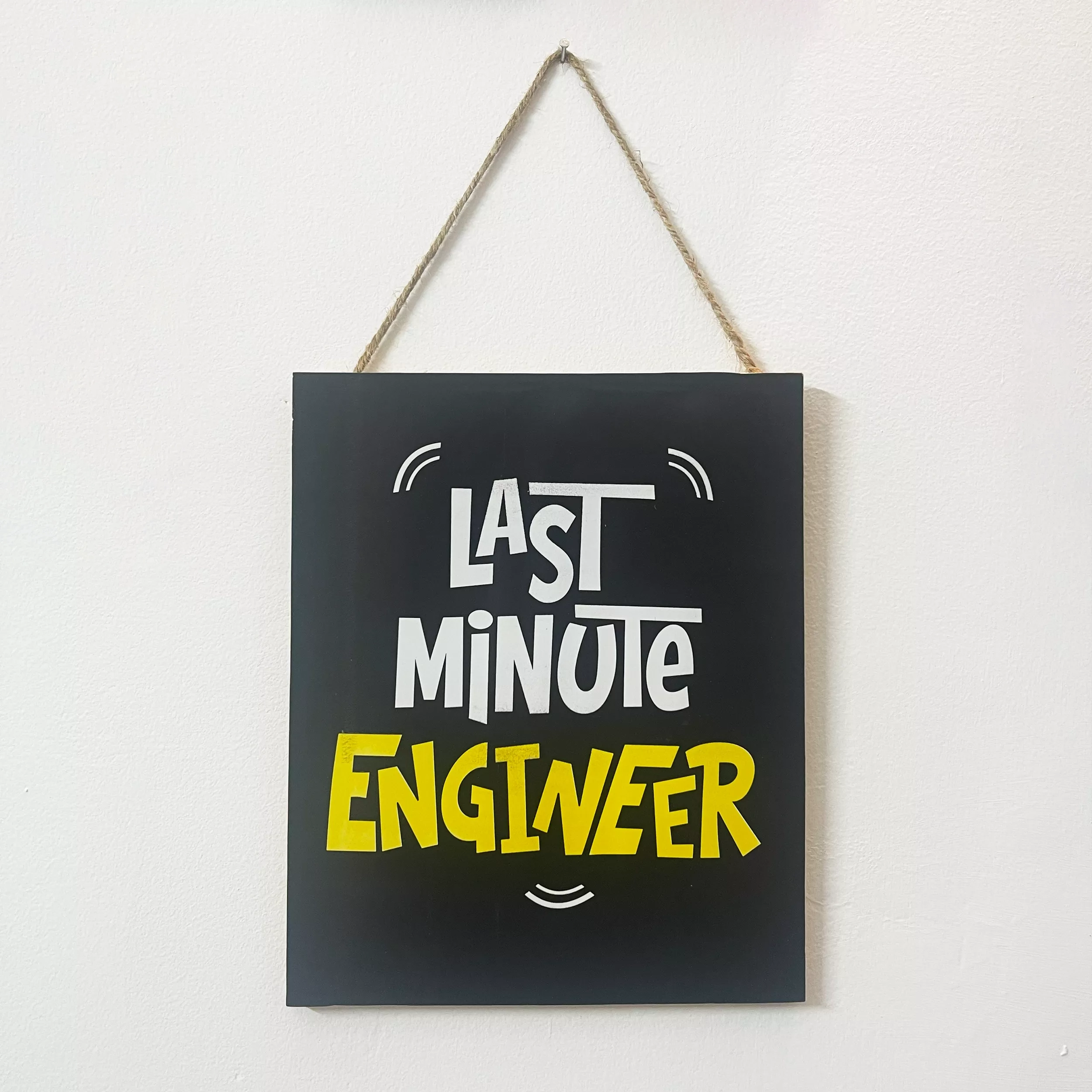 Last minute engineer motivational wall hanging frame